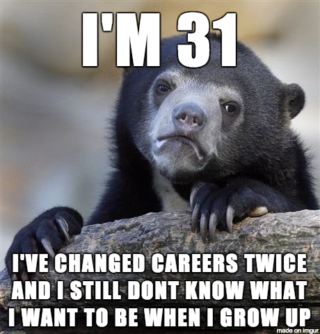 still don't know what to be when i grow up